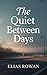 The Quiet Between Days