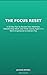 The Focus Reset: A 30-Day Plan to Reclaim Your Attention, Rebuild Deep Work, and Think Clearly Again in a World Engineered to Distract You