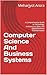 Computer Science And Business Systems: A Comprehensive Guide to Technology, Architecture, Data, and Digital Business Transformation
