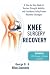 Knee Surgery Recovery: A St...