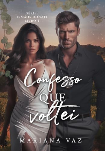 Confesso que Voltei (Irmãos Donati Livro 4) (Portuguese Edition)