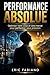PERFORMANCE ABSOLUE: Optimiser votre corps et votre mental pour performer sous pression (French Edition)