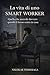 La vita di uno Smart Worker: Quello che succede davvero quando il lavoro entra in casa (Italian Edition)