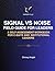 Signal Vs Noise Field Guide for Leaders: A Self-Assessment Workbook For C-Suite And Institutional Leaders
