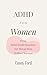 ADHD For Women: Beat Overwh...