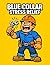 Blue Collar Stress Relief: A Funny Coloring Book for Electricians, Plumbers & Mechanics: Featuring Men Facing Job Site Chaos, Tool Fails, and Everyday Work Struggles for Relaxation and Laughs