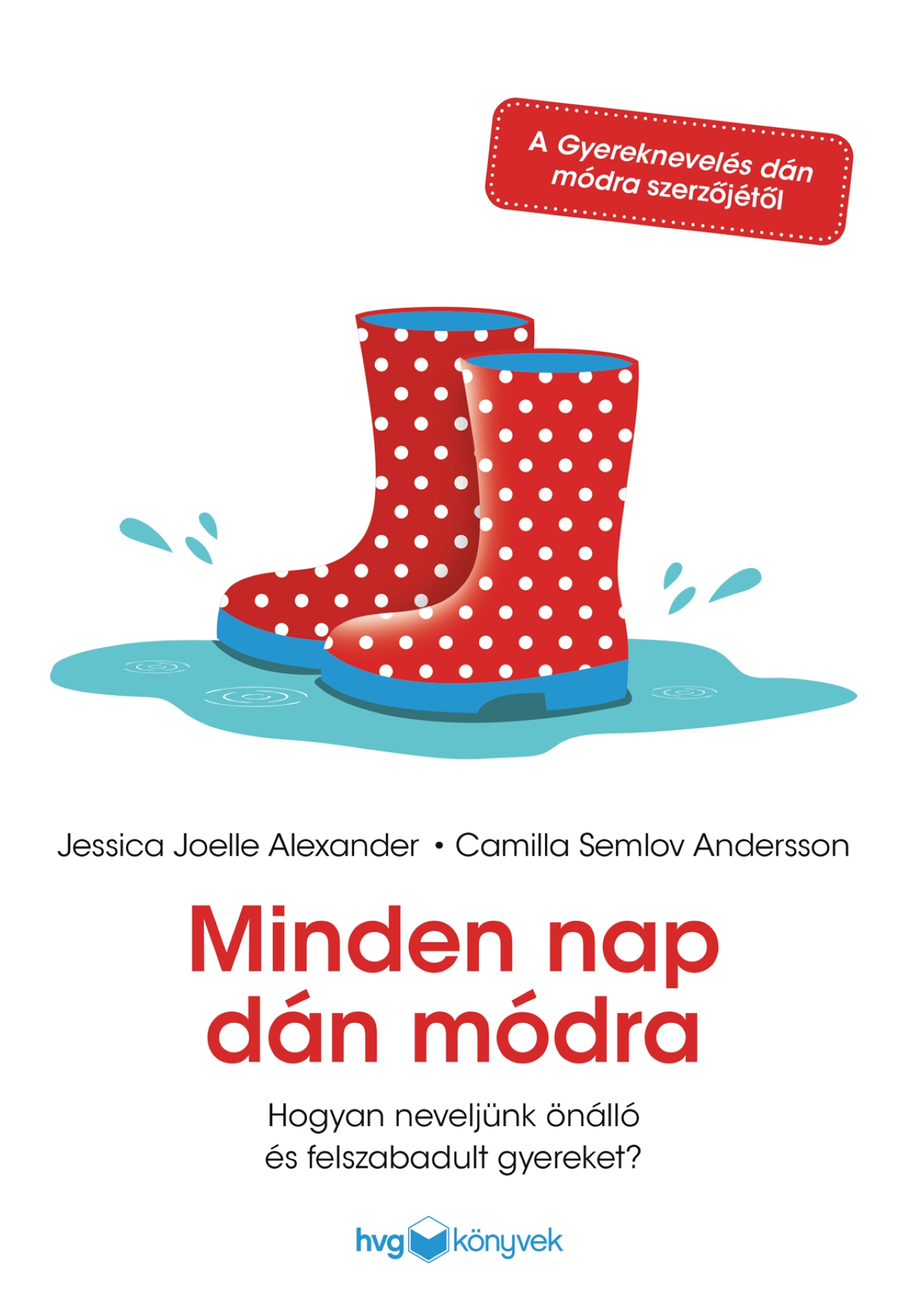 Minden nap dán módra: Hogyan neveljünk önálló és felszabadult gyereket?