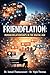 FRIENDFLATION: HUMAN RELATIONSHIPS IN THE DIGITAL AGE