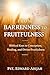 From Barrenness to Fruitfulness: Biblical Keys to Conception, Healing, and Divine Fruitfulness
