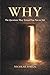 WHY: The Questions They Trained You Not to Ask: How to Stop Living on Autopilot, Reclaim Your Attention, and Think for Yourself