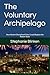 The Voluntary Archipelago: How Market-Disciplined Cities Could Replace the Nation-State