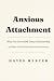Anxious Attachment: Why You...