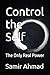 Control the Self: The Only Real Power (The Human Condition Series)