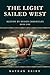 The Light Sailed West: Dest...