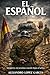 El Español: La guerra no termina cuando bajas el arma (La Leyenda de Alcántara) (Spanish Edition)