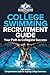 College Swimming Recruitment Guide: Your Path to Collegiate Success: Comprehensive Guide For Aspiring College Swimmers (College Sports Recruitment Guides)