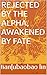 REJECTED BY THE ALPHA, AWAKENED BY FATE