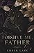 Forgive Me, Father by Ember Lark