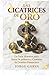 LAS CICATRICES DE ORO: LA GUIA MAESTRA PARA SANAR LA POBREZA Y CAMBIAR TU DESTINO FINANCIERO (Spanish Edition)