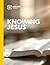 Knowing Jesus 101