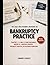 THE LEGAL PRACTITIONER'S DESKBOOK ON BANKRUPTCY PRACTICE: CHAPTER 7, 11, AND 13 FILING MECHANICS, DEBTOR VS. CREDITOR STRATEGY, FEASIBILITY ANALYSIS, AND DISCHARGE WORKFLOWS
