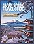 Japan Spring Travel Guide 2026–2027: Cherry Blossom Season in Tokyo, Kyoto, Osaka and Mount Fuji with Scenic Day Trips, Travel Tips and Easy ... First-Time Visitors (Wayfinder Travel Series)