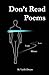 Don't Read Poems: Modern Poems on Love, Logic & Silence