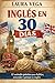 Inglés en 30 Días: El método práctico para hablar, entender y pensar en inglés (Spanish Edition)