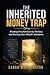 The Inherited Money Trap: Breaking Free from Scarcity Thinking and Rewiring Your Mind for Abundance (Money Mindset Series)