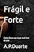Frágil e Forte: Como Deus usa o que você tem de pior (Portuguese Edition)