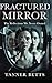 Fractured Mirror: The Reflections We Never Owned