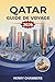 QATAR GUIDE DE VOYAGE 2026 by Henry Chambers