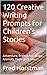 120 Creative Writing Prompts for Children's Stories: Adventure, Friendship, Magic, Animals, Feelings & More
