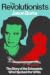 The Revolutionists: The Story of the Extremists Who Hijacked the 1970s