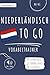 Niederländisch to go Vokabeltrainer: Niederländisch lernen - Dein Niederländisch Vokabelbuch zum Erlernen neuer Wörter (inkl. Audio) – Vokabeln lernen ... Übungsphase & Testphase (German Edition)