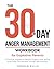 The 30-Day Anger Management Workbook for Explosive Parents: A Practical Program to Identify Triggers, Stop Yelling, and Guide Tiny Humans Through Big Emotions
