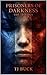 PRISONERS OF DARKNESS by TJ Buck