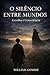 O Silêncio Entre Mundos: Volume 1: Escolha e Consciência (Portuguese Edition)