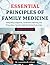 Essential Principles Of Family Medicine: Integrating Diagnosis, Treatment Planning, and Preventive Care for Optimal Clinical Outcomes
