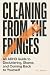 Cleaning From the Fringes: An ADHD Guide to Decluttering, Shame, and Coming Back to Yourself