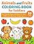 Animals and Fruits Coloring Book for Toddlers: Easy Coloring Pages with Puppy, Cat, Bear & 50 Fruits | Big Simple Designs Ages 2–5