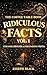 The Coffee Table Book of Ridiculous Facts (VOL. 1): Strange History and Fascinating Trivia Designed to Be Opened at Any Page