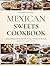 Traditional Mexican Sweets Cookbook: Traditional Recipes with Cooking Times, Servings, and Nutritional Information