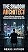 The Shadow Architect: A Story of Survival, Sovereignty, and the Secret to Working 4 Hours a Week in the Age of AI.
