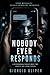 NOBODY EVER RESPONDS: A Psychological Thriller About Time, Identity, and Losing Control