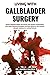 Living With Gallbladder Surgery: Restore Digestive Health and Prevent Post-Surgery Complications with Expert Recovery Strategies, Nutrition Guidance, ... Lifestyle Solutions for Lasting Wellness