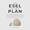 Der Esel hat eine...