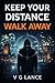 Keep Your Distance, Walk Away