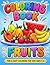 My First Fruits Coloring Book for Kids Ages 3–6: Fun & Easy Fruit Coloring Pages for Toddlers and Preschoolers | Learn Fruits, Improve Motor Skills & Creativity
