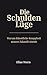 DIE SCHULDENLÜGE: Warum künstliche Knappheit unsere Zukunft stiehlt (German Edition)